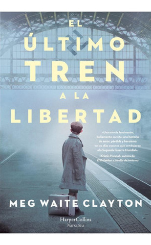 Libro - El Último Tren A La Libertad, De Clayton, Meg Waite