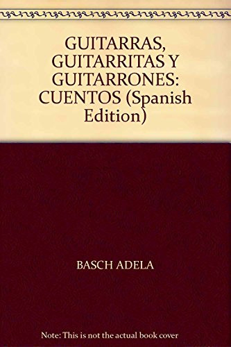 Guitarras Guitarritas Y Guitarrones Cuentos - Basch Adela