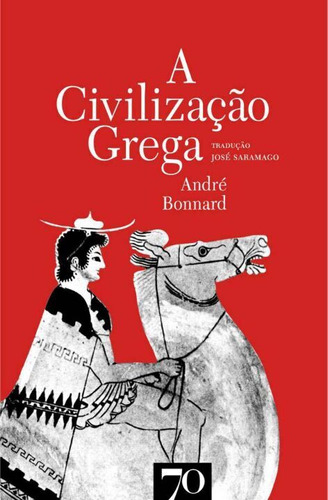 Libro Civilizacao Grega A Edicoes 70 De Bonnard Andre Edic