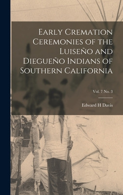 Libro Early Cremation Ceremonies Of The Luiseã±o And Dieg...