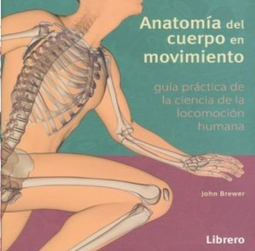 Anatomía Del Cuerpo En Movimiento John Brewer Ed. Librero