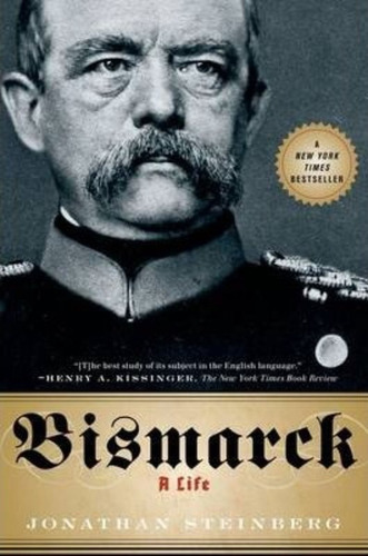 Bismarck : A Life, De Jonathan Steinberg. Editorial Oxford University Press, Usa, Tapa Blanda En Inglés