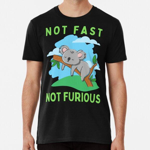 Remera Not Fast Not Furious Koala Algodon Premium