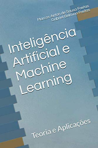 Inteligência Artificial E Machine Learning: Teoria E Aplicaç