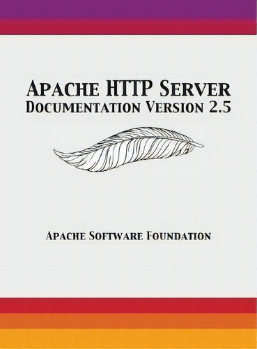 Apache Http Server Documentation Version 2.5, De Apache Software Foundation. Editorial 12th Media Services, Tapa Dura En Inglés