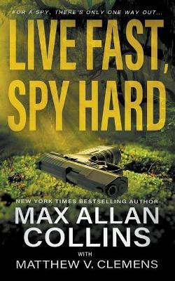 Libro Live Fast, Spy Hard - Max Allan Collins