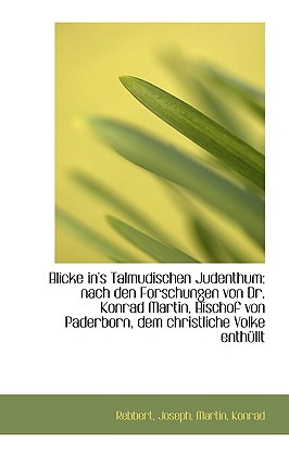 Libro Blicke In's Talmudischen Judenthum: Nach Den Forsch...