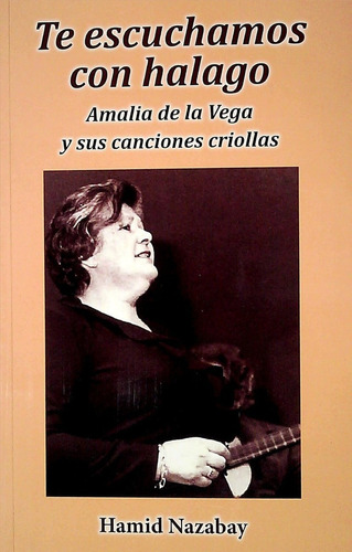 Te Escuchamos Con Halago. Amalia De La Vega Y Sus Canciones