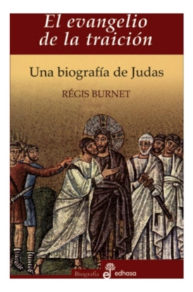 Libro Evangelio De La Traicion.  Una Biografia De Judas