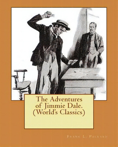 The Adventures Of Jimmie Dale. (world's Classics), De Packard, Frank L.. Editorial Createspace, Tapa Blanda En Inglés