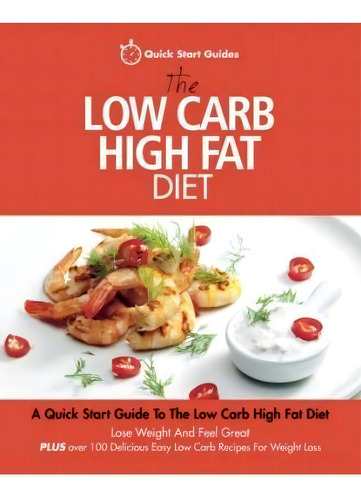 The Low Carb High Fat Diet, De Quick Start Guides. Editorial Erin Rose Publishing, Tapa Blanda En Inglés