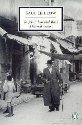 To Jerusalem And Back - Saul Bellow