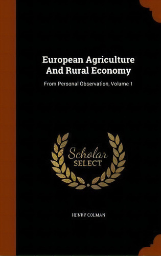 European Agriculture And Rural Economy, De Henry Colman. Editorial Arkose Press, Tapa Dura En Inglés