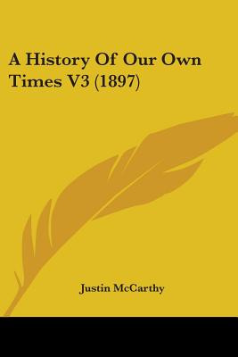 Libro A History Of Our Own Times V3 (1897) - Mccarthy, Ju...