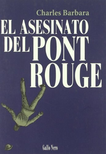 El Asesinato Del Pont-rouge, Charles Barbara, Gallo Nero 