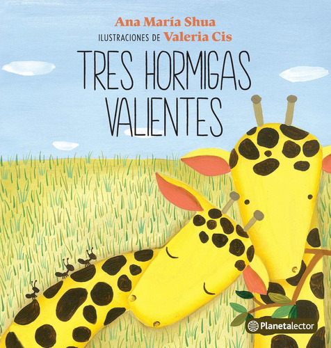 Tres Hormigas Valientes, De Ana María Shua. Serie N/a Editorial Planetalector Argentina, Tapa Blanda En Español, 2020