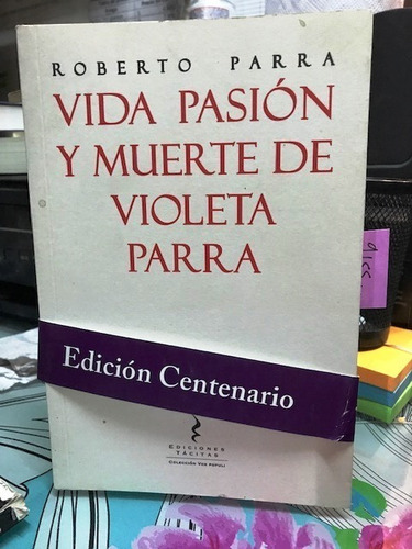 Vida Y Pasión Y Muerte De Violeta Parra // Roberto Parra 