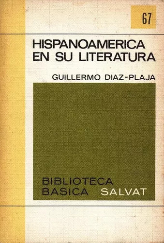 Guillermo Diaz Plaja: Hispanoamerica En Su Literatura
