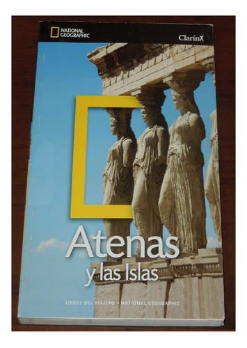 Atenas, Guía National Geographic 2011, Editorial Clarín.