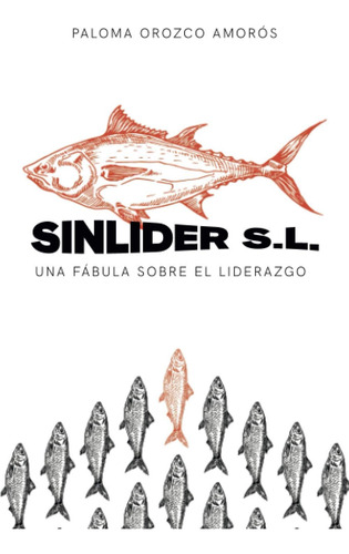 Libro: Sinlider S.l.: Una Fábula Sobre El Liderazgo (spanish