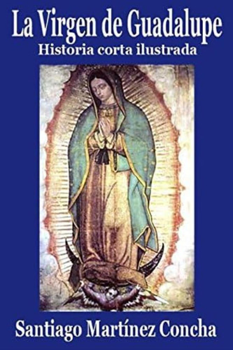 Libro: La Virgen De Guadalupe, Historia Corta (spanish