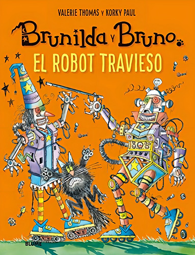 Brunilda y Bruno. El robot travieso, de Thomas, Valerie. Editorial BLUME, tapa pasta blanda, edición 1 en español, 2019