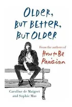 Comprar Older, But Better, But Older : Caroline De Maigret (*)