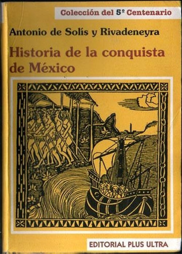 Historia De La Conquista De Mexico - Solis/rivadeneyra 