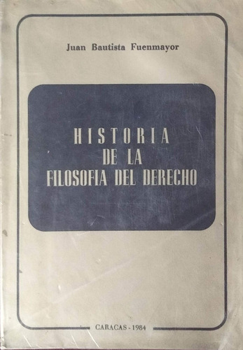 Historia De La Filosofía Del Derecho Juan B. Fuenmayor