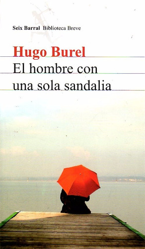 Libro: El Hombre Con Una Sola Sandalia / Hugo Burel