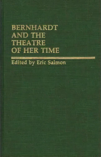 Bernhardt And The Theatre Of Her Time, De Eric Salmon. Editorial Abc Clio, Tapa Dura En Inglés