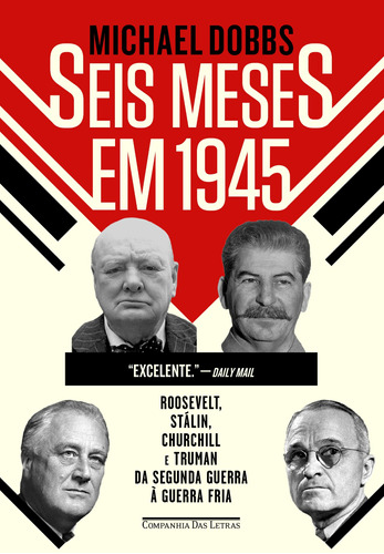 Seis meses em 1945, de Dobbs, Michael. Editora Schwarcz SA, capa mole em português, 2015