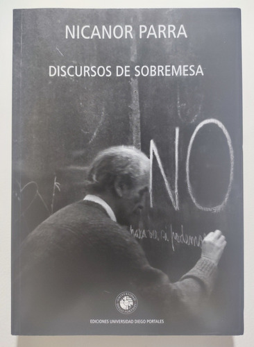 Discursos De Sobremesa. Sexta Edición. Nicanor Parra 