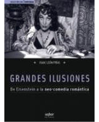 Grandes Ilusiones. De Eisenstein A La Neo, De Isaac León Frías. Editorial: Uqbar, Tapa Blanda En Español, 2008