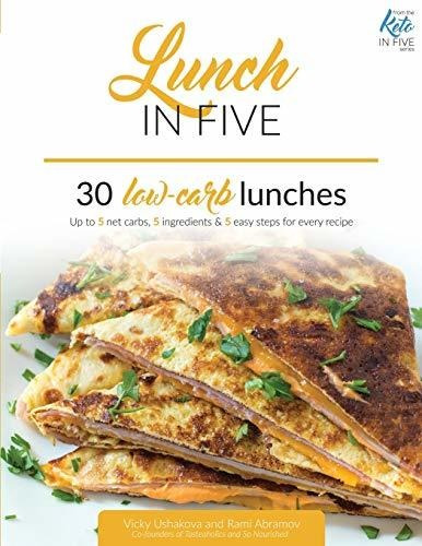 Book : Lunch In Five 30 Low Carb Lunches. Up To 5 Net Carbs