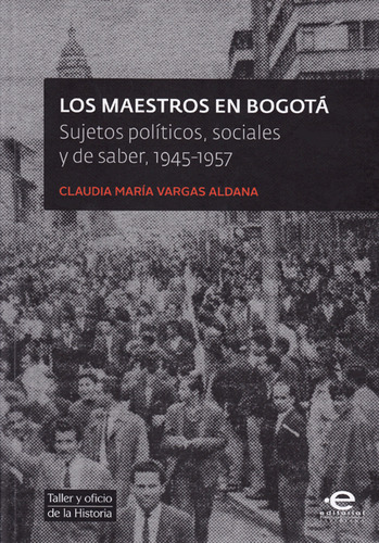 Los Maestros En Bogotá Sujetos Políticos Sociales Y De Saber