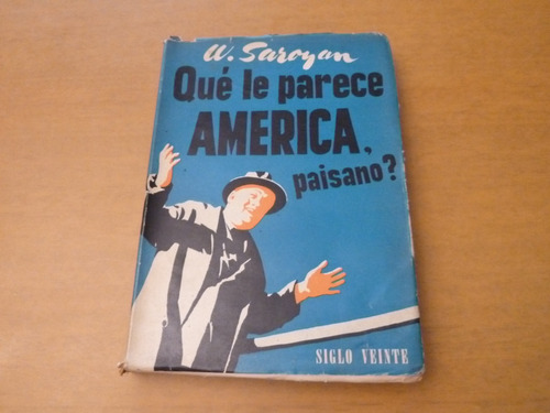 William Saroyan. Que Le Parece America, Paisano