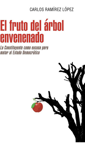 Libro: El Fruto Del Árbol Envenenado: La Constituyente Como