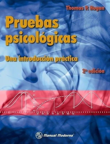 Pruebas Psicológicas Una Introducción Práctica, De Hogan, Thomas P.. Editorial Manual Moderno, Tapa Blanda En Español, 2015