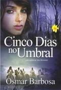 Cinco Dias No Umbral - Osmar Barbosa,nina Brestonini