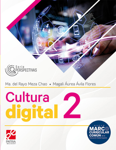 Cultura digital 2. Serie Perspectivas: , de Meza Chao., vol. 1. Editorial Patria Educación, tapa pasta blanda, edición 1 en español, 2023
