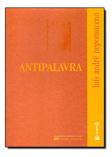 Antipalavra, De Luís André Nepomuceno. Editora 7 Letras, Capa Mole Em Português