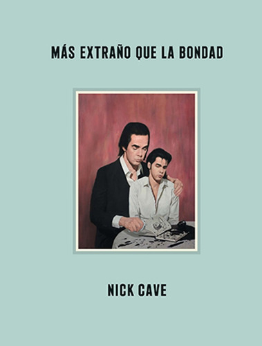 Más Extraño Que La Bondad - Nick Cave