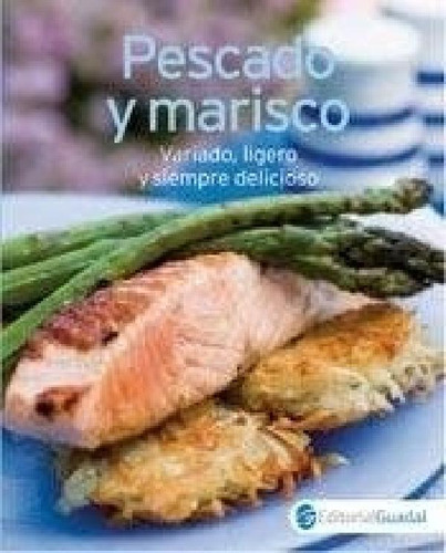 Libro - Pescado Y Marisco Variado Ligero Y Siempre Delicios