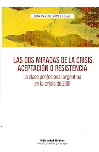 Dos Miradas De La Crisis: Aceptación O Resistencia, Las. La 