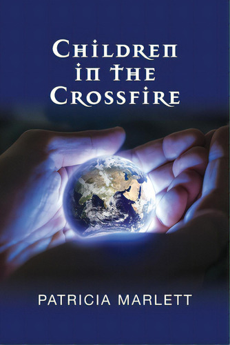 Children In The Crossfire, De Marlett, Patricia. Editorial High Tower Pubn, Tapa Blanda En Inglés