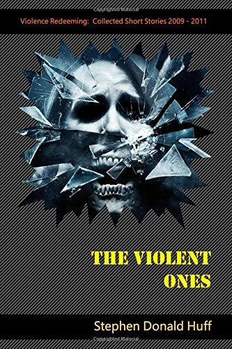 The Violent Ones Violence Redeeming Collected Short Stories 