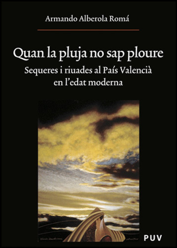 Quan La Pluja No Sap Ploure, De Armando Alberola Romá. Editorial Publicacions De La Universitat De Valencia, Tapa Blanda En Catalán, 2010