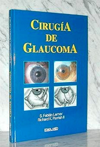 Cirugia De Glaucoma, S. Fabian Lerner (editorial Edikamed)