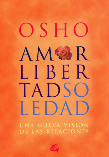 Amor, Libertad Y Soledad - Osho